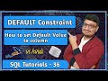DEFAULT Constraint in SQL | How to set Default Value to Column | SQL Tutorial PART 36