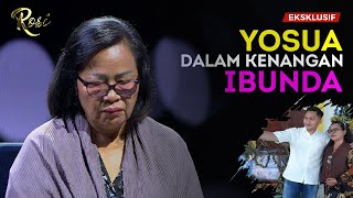 Apa Percakapan Terakhir Yosua dengan Ibunya? - ROSI