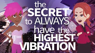 Abraham Hicks ~ the SECRET to have all Year the Highest Vibration