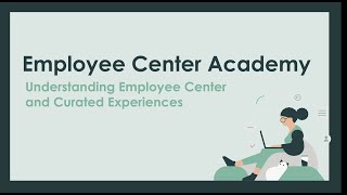 Employee Center Academy: Understanding Employee Center and Curated Experiences