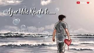 Agar mile khuda to | Tadap Tadap Ke is Dil Se | Sad Song Whats app Status | Status Dil Se