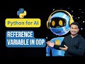 Reference Variable in OOP | Python for AI #89