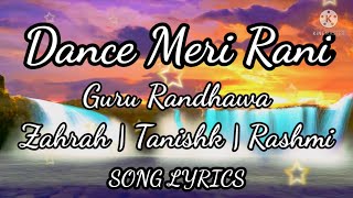 Dance meri rani lyrics | Gura randhawa | nora fatehi | tanishk | new songs | romantic songs | zahrah
