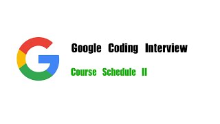 Google Coding Interview Question | Leetcode 210 | Course Schedule II