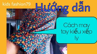 Hướng dẫn cách may tay áo kiểu xếp ly |Color fashion