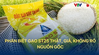 Phân biệt gạo ST25 thật, giả, không rõ nguồn gốc | VTVMoney