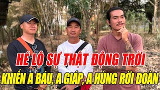 CHẤN ĐỘNG! Hé Lộ Nguyên Nhân Gây SỐC Khiến A BÁU, GIÁP \u0026 A HÙNG Phải Rời Tăng Đoàn