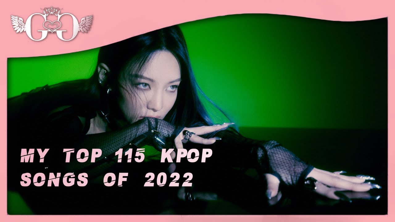 My Top 115 Kpop Songs Of 2022 ! - YouTube