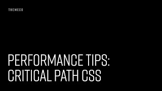Performance Tips: Critical Path CSS