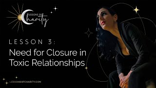 Lesson 3: Need for Closure in Toxic Relationships
