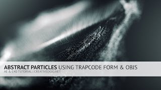 After Effects & Cinema 4D: Abstract Particles Using Trapcode Form and OBJs Tutorial