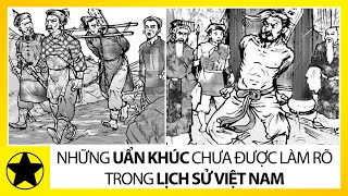 Những Uẩn Khúc Chưa Được Làm Rõ Trong Lịch Sử Việt Nam