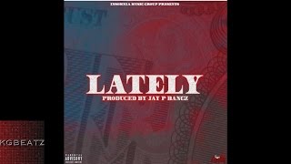 RG ft. Chally Wally, Daygo Finesse - Lately [Prod. By Jay GP Bangz] [New 2016]