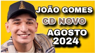 JOÃO GOMES CD AGOSTO 2024 ( MÚSICAS NOVAS ) REPERTÓRIO NOVO