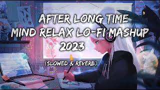 Mind Relax Lo-fi Mashup Slowed & Reverb 2023 nonstop lofi songs