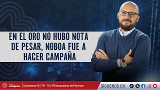 En El Oro no hubo nota de pesar, Noboa fue a hacer campaña