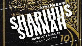 10. SHARIHUS SUNNAH AT THABARI » Syaikh Abdul Aziz ar Rajihi »  ustadz Yulian Purnama | KANGASWAD