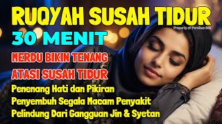 Susah Tidur? Coba Dengarkan Ini Ruqyah Susah Tidur Malam Penenang Hati dan Pikiran Gelisah Insomnia