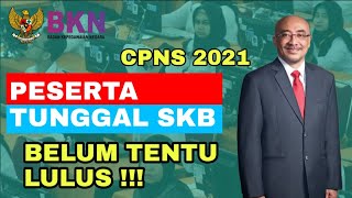 Apakah Peserta Tunggal SKB Cpns 2021 Auto Lulus ?