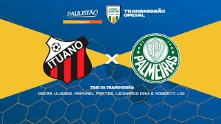 ITUANO X PALMEIRAS  -  Ao Vivo TRANSMISSÃO OFICIAL Narração: Oscar Ulisses - Futebol Globo CBN