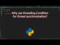 Why use threading.Condition for thread synchronization? Master Thread #synchronization with Pythons