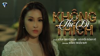 [MV Lyric] KHÔNG THÍCH THÌ ĐI - Vĩnh Thuyên Kim ft Nguyễn Đình Vũ