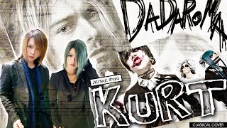 DADAROMA - KURT (classical cover.)【JYU Feat Ithara】