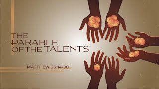 The Parable of the Talents // Matthew 25:14-30