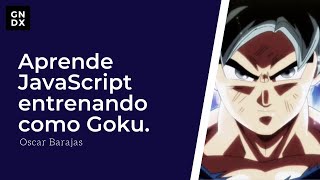 Aprende JavaScript entrenando como Goku