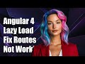 Angular 4 Lazy Loading Issues: Fixing Routes Not Working in Your App
