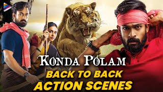 Konda Polam Back To Back Best Action Scenes | Vaishnav Tej | Rakul Preet | Kondapolam Kannada Movie