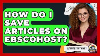 How Do I Save Articles On EBSCOhost? - Ultimate Study Hacks