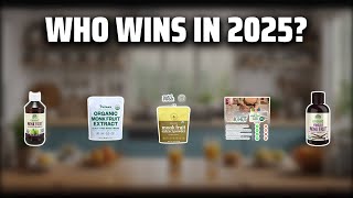 The Top 5 Best Organic Monkfruit in 2025 - Must Watch Before Buying!