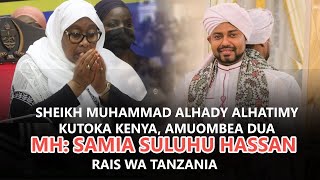 SHEIKH ALHADY ALHATIMY KUTOKA NCHINI KENYA AMUOMBEA DUA RAIS WA TANZANIA MAMA SAMIA SULUHU HASSAN