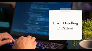 Week 12 : Error Handling In Python