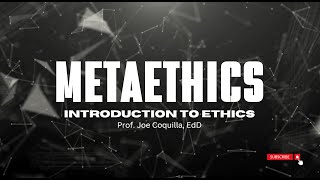 METAETHICS:  An Introduction to Theoretical Ethics by Prof Joe Coquilla EdD