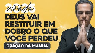 Oração da Manhã 🔀 DEUS VAI RESTITUIR EM DOBRO O QUE VOCÊ PERDEU [2025 - O Ano da Virada] (SEG 13JAN)