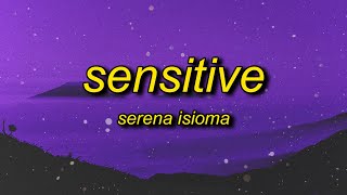 Serena Isioma - Sensitive (Lyrics) | n always tryna take my s