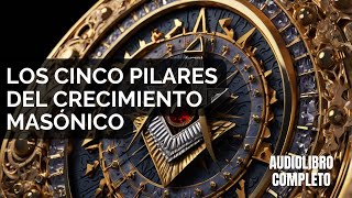 ⚔️📐 Los Cinco Pilares para el Crecimiento Masónico - Audiolibro Completo