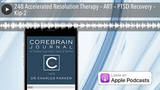 248 Accelerated Resolution Therapy – ART – PTSD Recovery – Kip-2