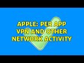 Apple: Per App VPN and other network activity