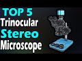 TOP 5 Best Trinocular Stereo Microscope Review In 2024