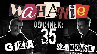 Wahanie podcast Szumowskiego i Gizy odc. 35