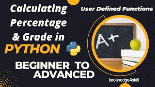 3.11 Calculating Percentage and Grade | Python User Defined Function Example | knowledge4skill