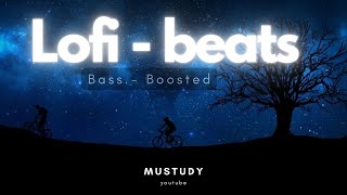Lofi Beats - 9 (Bass - Boosted) | Mustudy