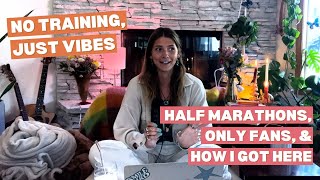No Training, Just Vibes: Half Marathons, Only Fans, & How I Got Here