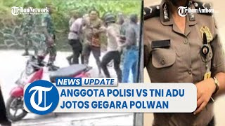 Gegara Polwan, Anggota Polri Vs TNI Nyaris Baku Hantam di Fakfak Papua, Videonya Viral di Medsos