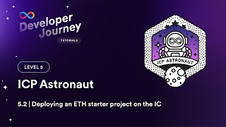 ICP Developer Ladder 5.2 | Deploying an ETH starter project on ICP