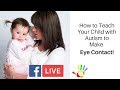 How to Teach Your Child With Autism to Make Eye Contact