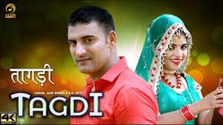 तागड़ी # Tagdi # Ajay Hooda # New Haryanvi DJ Song 2018  Gagan Haryanvi & A K Jatti